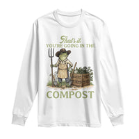 That's It You're Going in the Compost Long Sleeve Shirt Funny Frog Gardener Meme