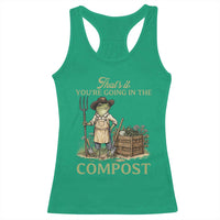 That's It You're Going in the Compost Racerback Tank Top Funny Frog Gardener Meme