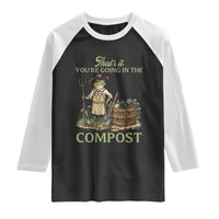 That's It You're Going in the Compost Raglan Shirt Funny Frog Gardener Meme