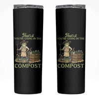That's It You're Going in the Compost Skinny Tumbler Funny Frog Gardener Meme