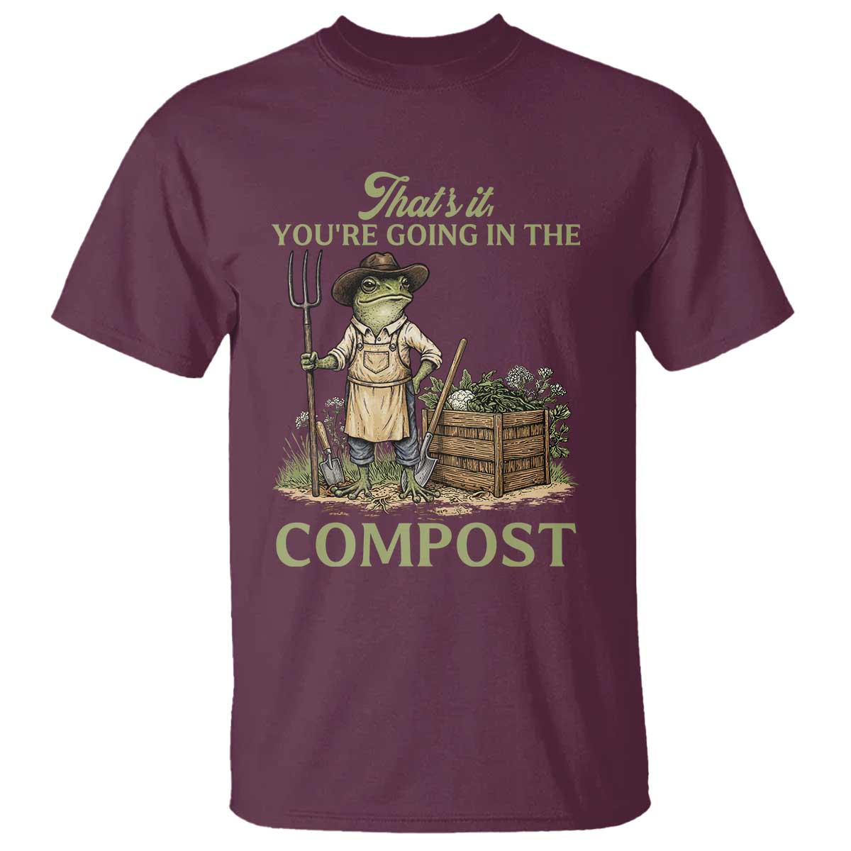 That's It You're Going in the Compost T Shirt Funny Frog Gardener Meme