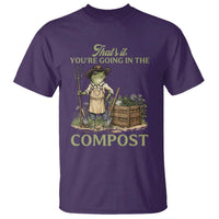 That's It You're Going in the Compost T Shirt Funny Frog Gardener Meme