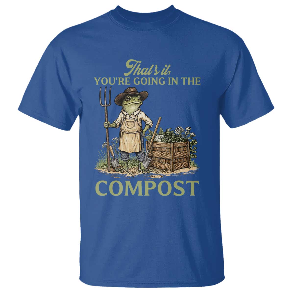 That's It You're Going in the Compost T Shirt Funny Frog Gardener Meme