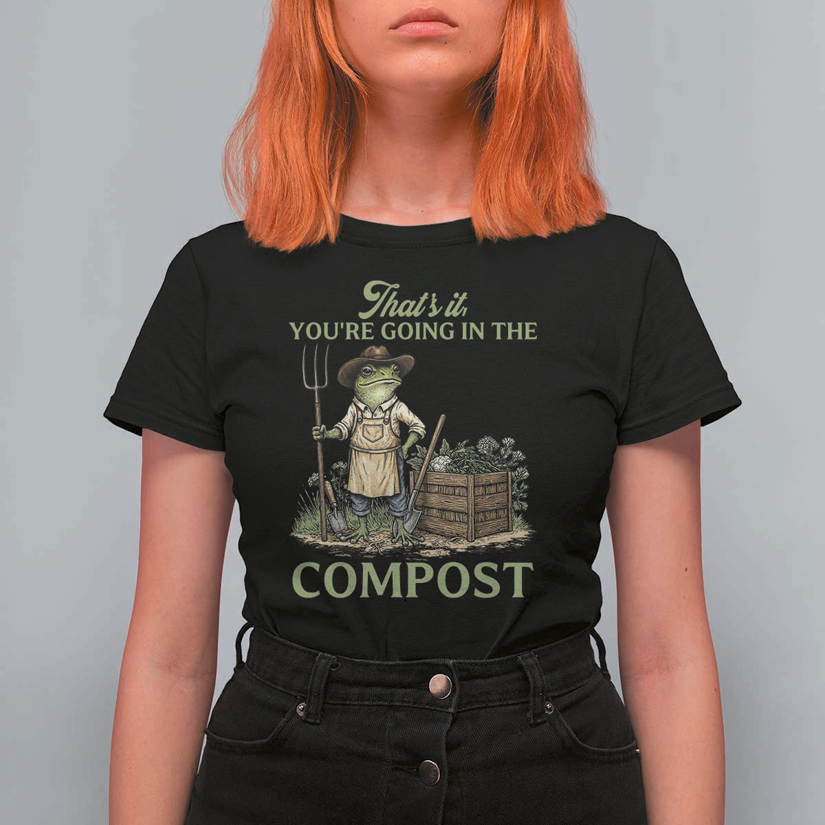 That's It You're Going in the Compost T Shirt For Women Funny Frog Gardener Meme