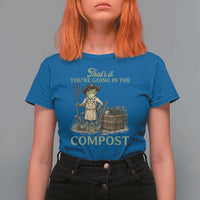 That's It You're Going in the Compost T Shirt For Women Funny Frog Gardener Meme