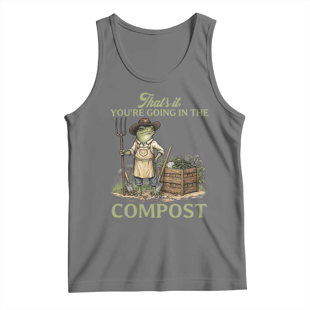 That's It You're Going in the Compost Tank Top Funny Frog Gardener Meme