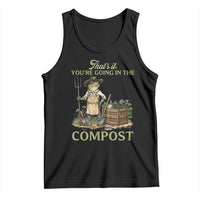 That's It You're Going in the Compost Tank Top Funny Frog Gardener Meme