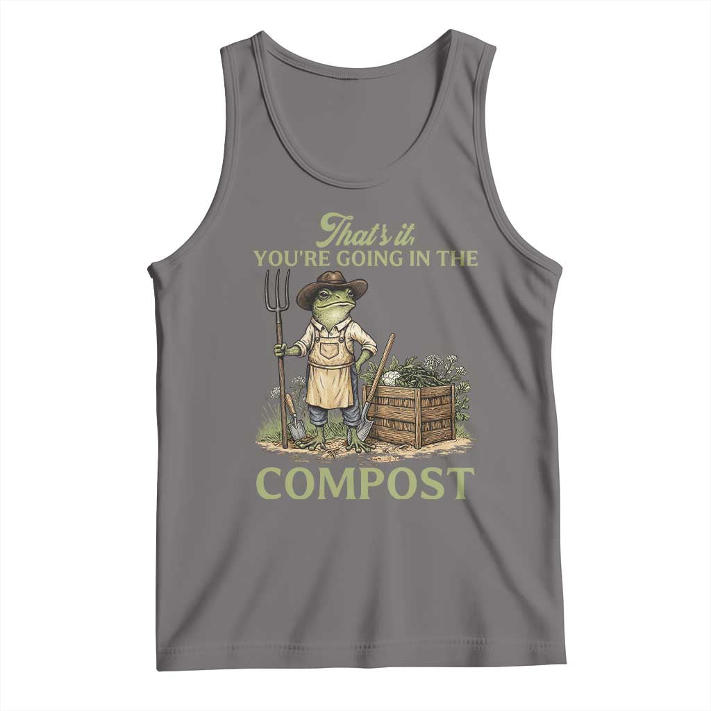 That's It You're Going in the Compost Tank Top Funny Frog Gardener Meme