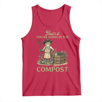 That's It You're Going in the Compost Tank Top Funny Frog Gardener Meme