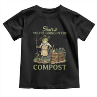 That's It You're Going in the Compost Toddler T Shirt Funny Frog Gardener Meme