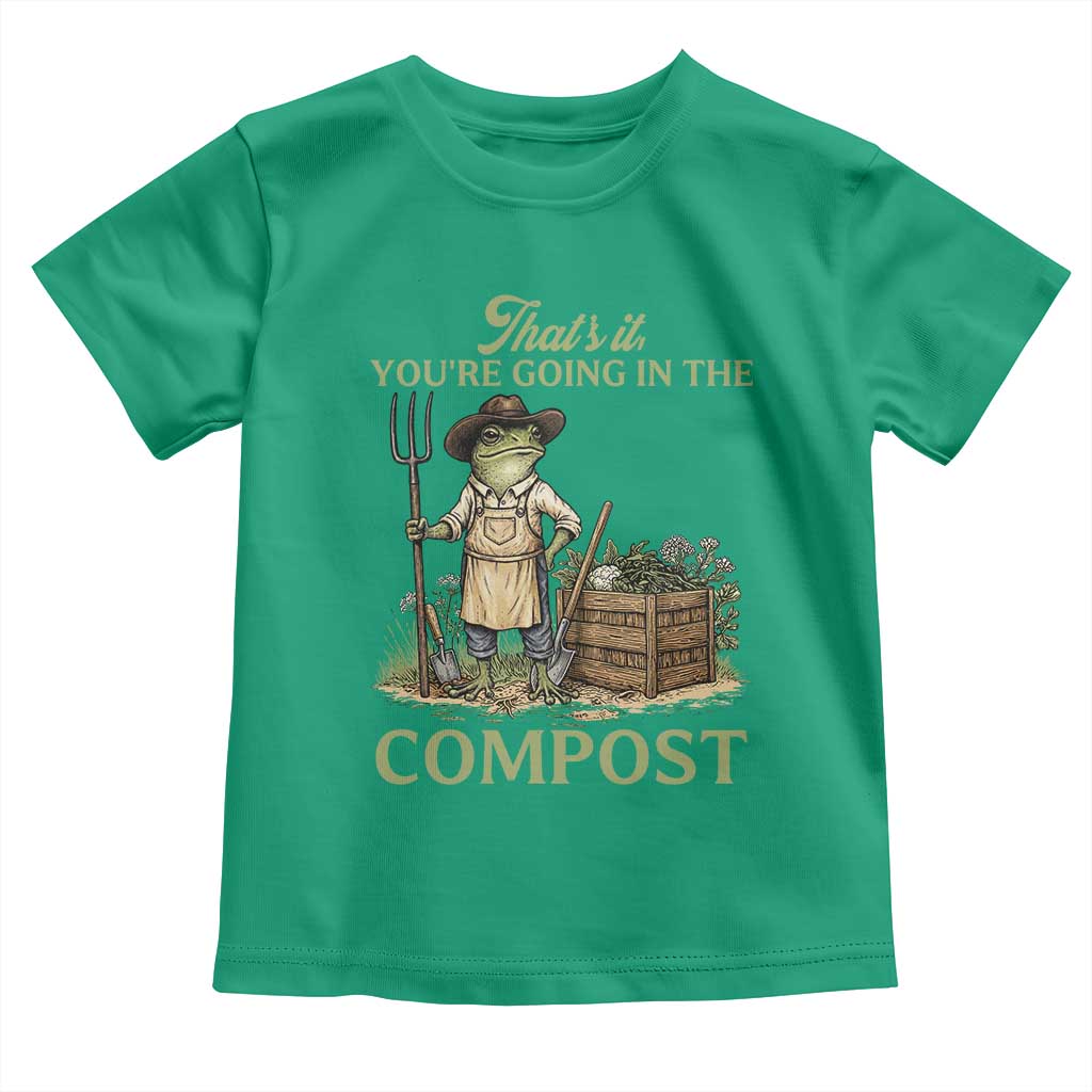 That's It You're Going in the Compost Toddler T Shirt Funny Frog Gardener Meme