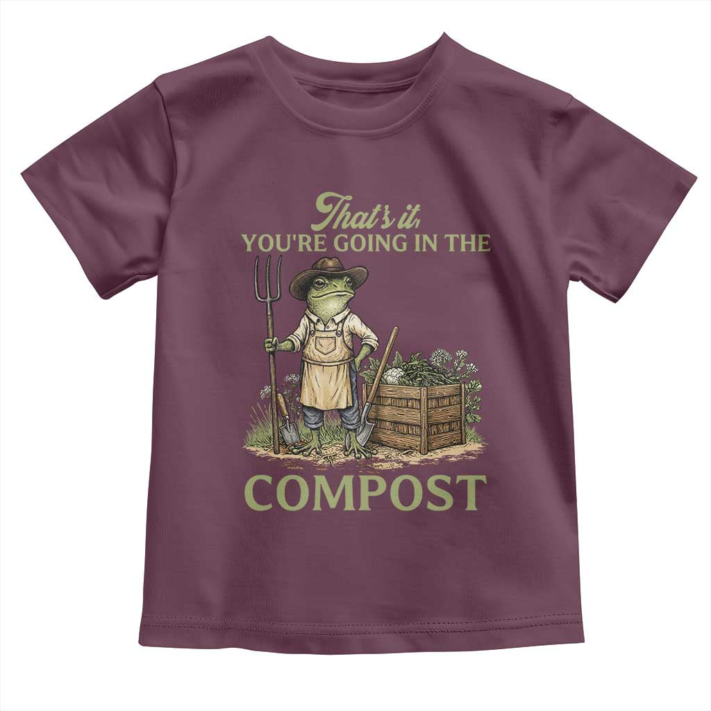 That's It You're Going in the Compost Toddler T Shirt Funny Frog Gardener Meme