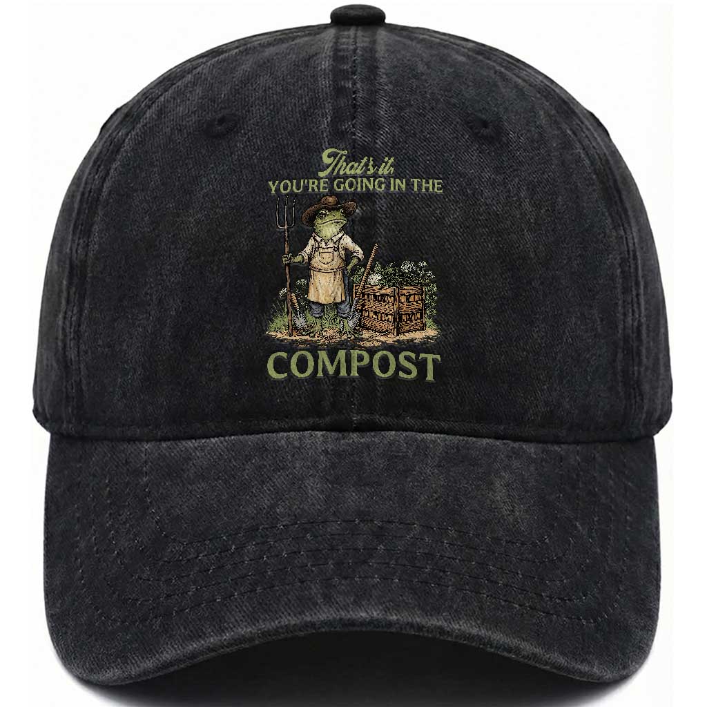 That's It You're Going in the Compost Washed Cotton Baseball Cap Funny Frog Gardener Meme