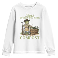 That's It You're Going in the Compost Youth Sweatshirt Funny Frog Gardener Meme
