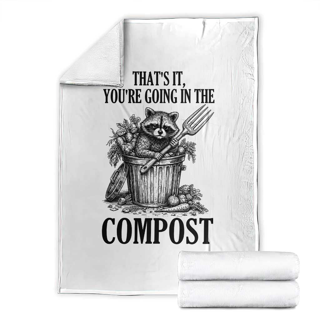 That's It You're Going in the Compost Throw Blanket Funny Raccoon Gardener Meme