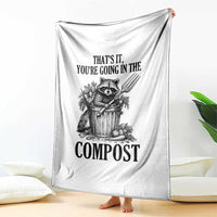 That's It You're Going in the Compost Throw Blanket Funny Raccoon Gardener Meme