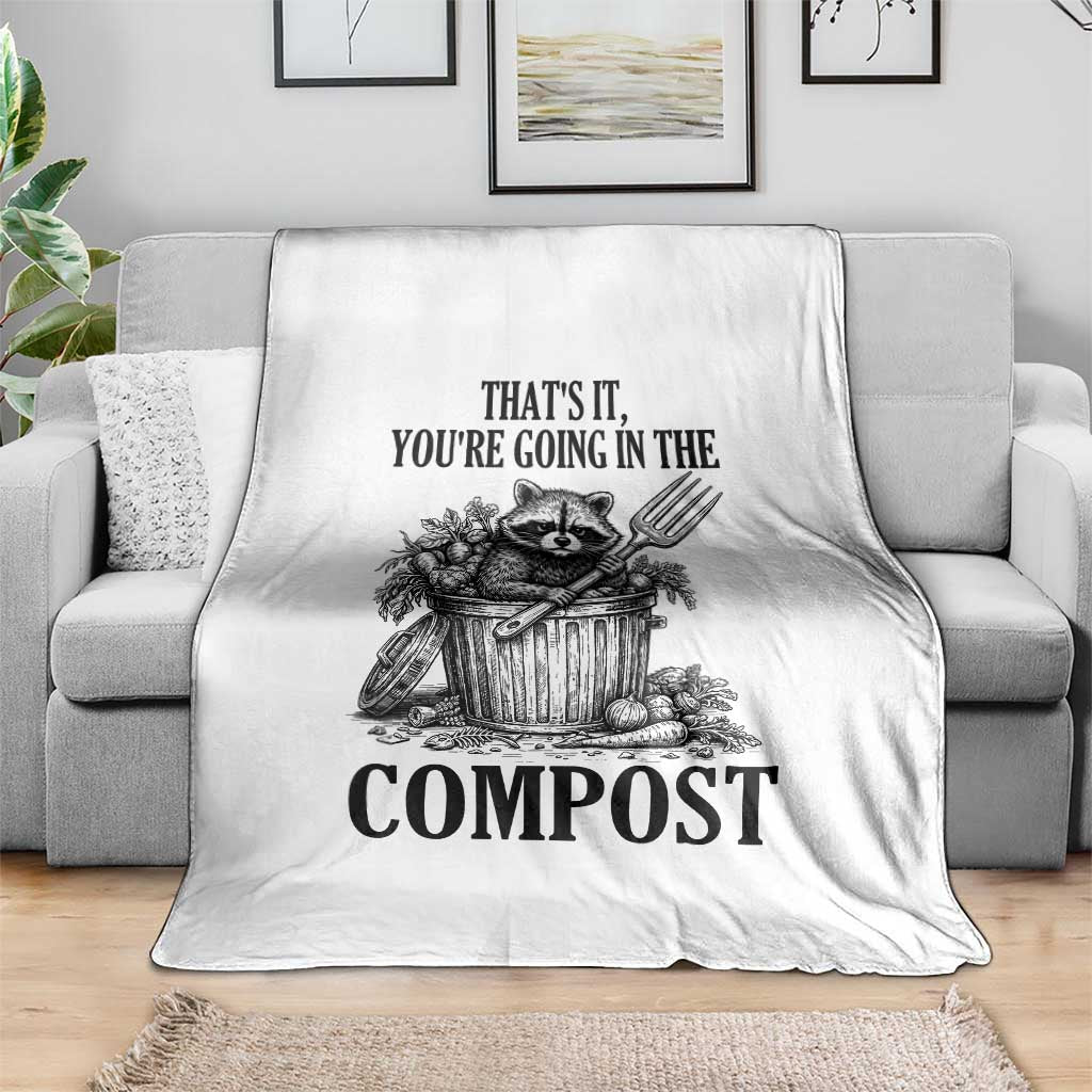 That's It You're Going in the Compost Throw Blanket Funny Raccoon Gardener Meme