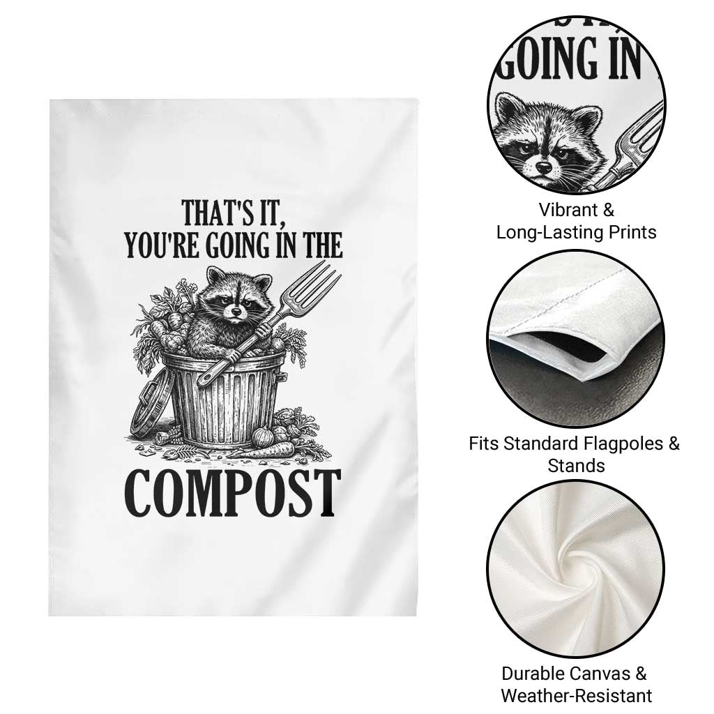 That's It You're Going in the Compost Garden Flag Funny Raccoon Gardener Meme