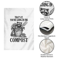 That's It You're Going in the Compost Garden Flag Funny Raccoon Gardener Meme