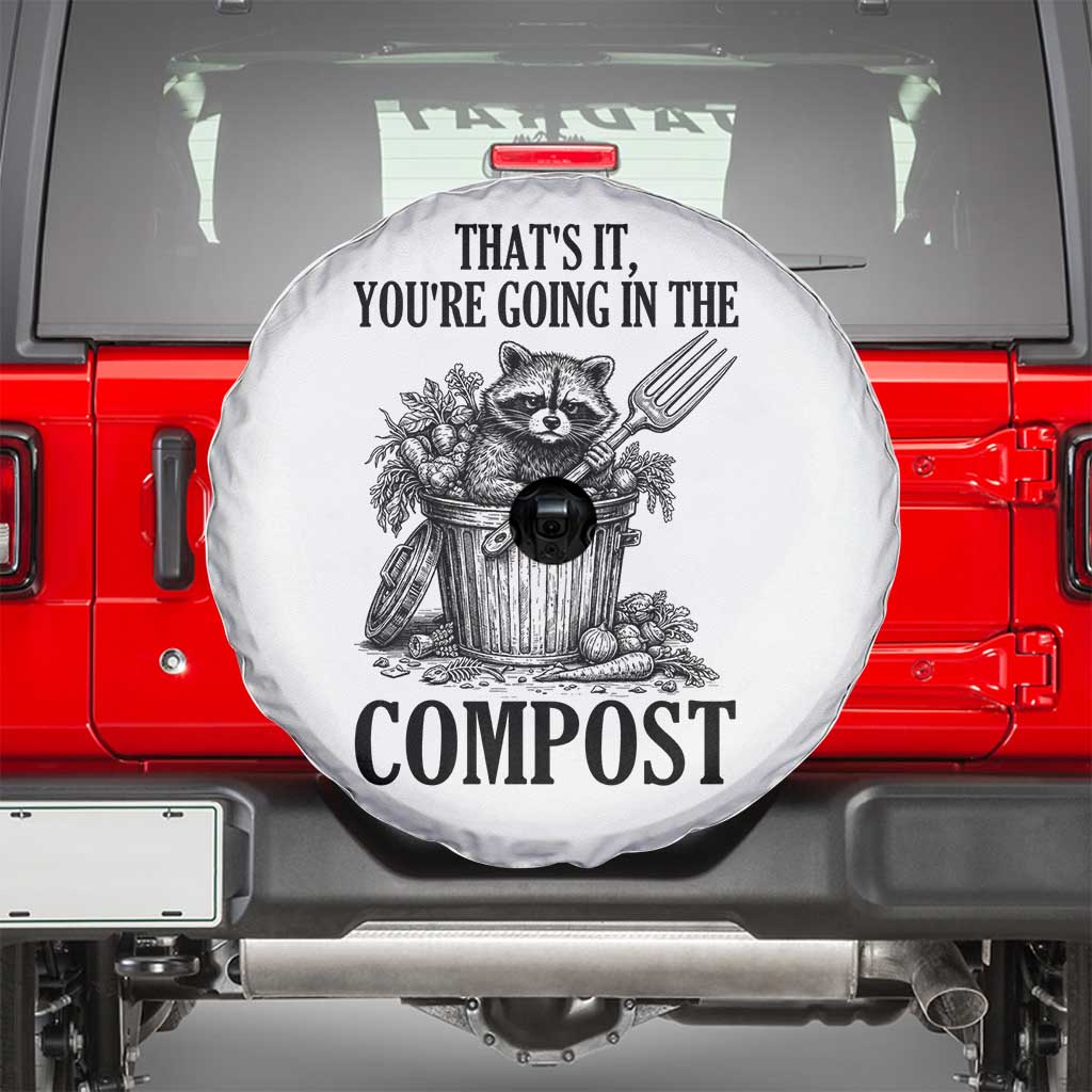 That's It You're Going in the Compost Spare Tire Cover Funny Raccoon Gardener Meme