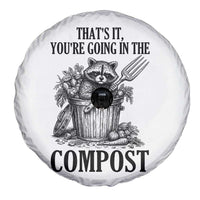 That's It You're Going in the Compost Spare Tire Cover Funny Raccoon Gardener Meme