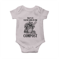 That's It You're Going in the Compost Baby Onesie Funny Raccoon Gardener Meme