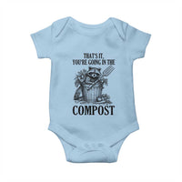 That's It You're Going in the Compost Baby Onesie Funny Raccoon Gardener Meme