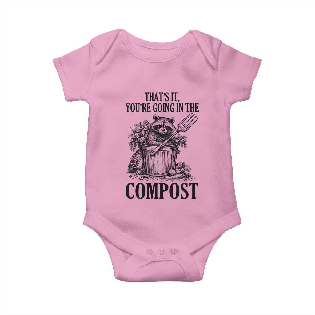 That's It You're Going in the Compost Baby Onesie Funny Raccoon Gardener Meme