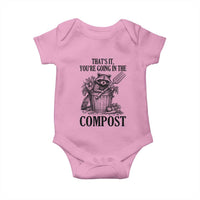 That's It You're Going in the Compost Baby Onesie Funny Raccoon Gardener Meme