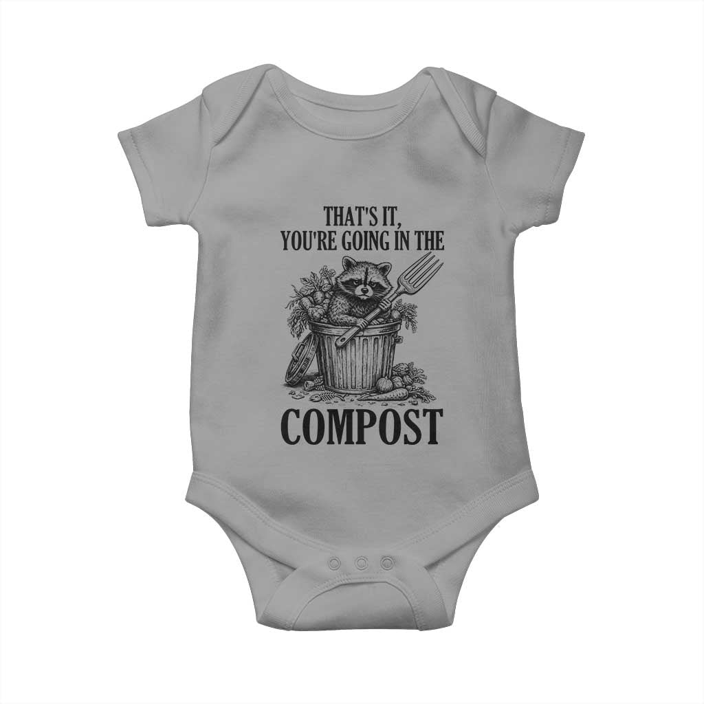 That's It You're Going in the Compost Baby Onesie Funny Raccoon Gardener Meme