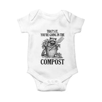 That's It You're Going in the Compost Baby Onesie Funny Raccoon Gardener Meme