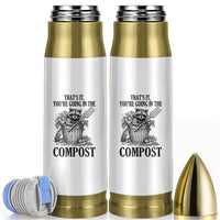 That's It You're Going in the Compost Bullet Tumbler Funny Raccoon Gardener Meme