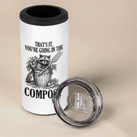 That's It You're Going in the Compost 4 in 1 Can Cooler Tumbler Funny Raccoon Gardener Meme