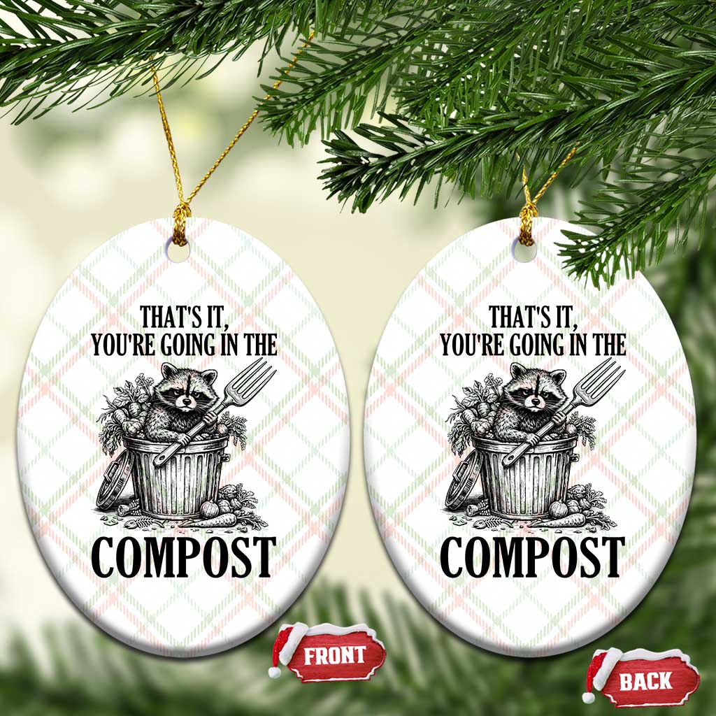 That's It You're Going in the Compost Ceramic Ornament Funny Raccoon Gardener Meme
