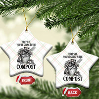 That's It You're Going in the Compost Ceramic Ornament Funny Raccoon Gardener Meme