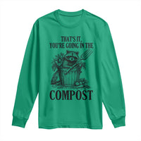 That's It You're Going in the Compost Long Sleeve Shirt Funny Raccoon Gardener Meme