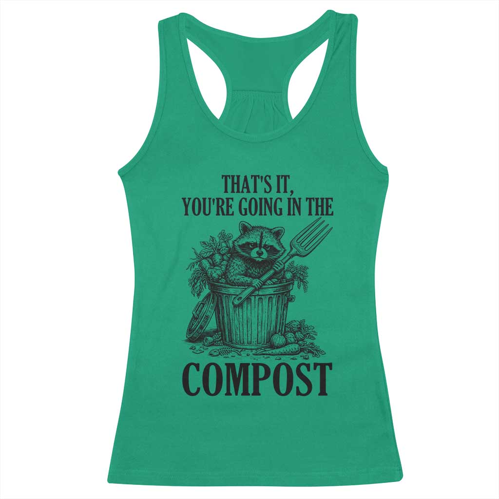 That's It You're Going in the Compost Racerback Tank Top Funny Raccoon Gardener Meme