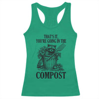 That's It You're Going in the Compost Racerback Tank Top Funny Raccoon Gardener Meme
