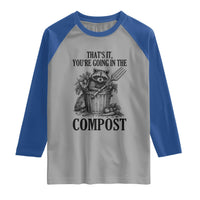 That's It You're Going in the Compost Raglan Shirt Funny Raccoon Gardener Meme