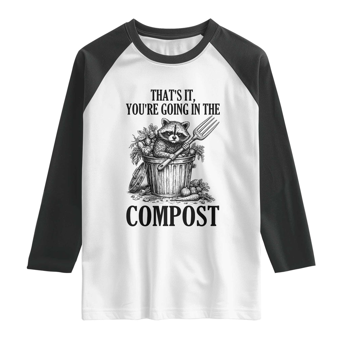That's It You're Going in the Compost Raglan Shirt Funny Raccoon Gardener Meme