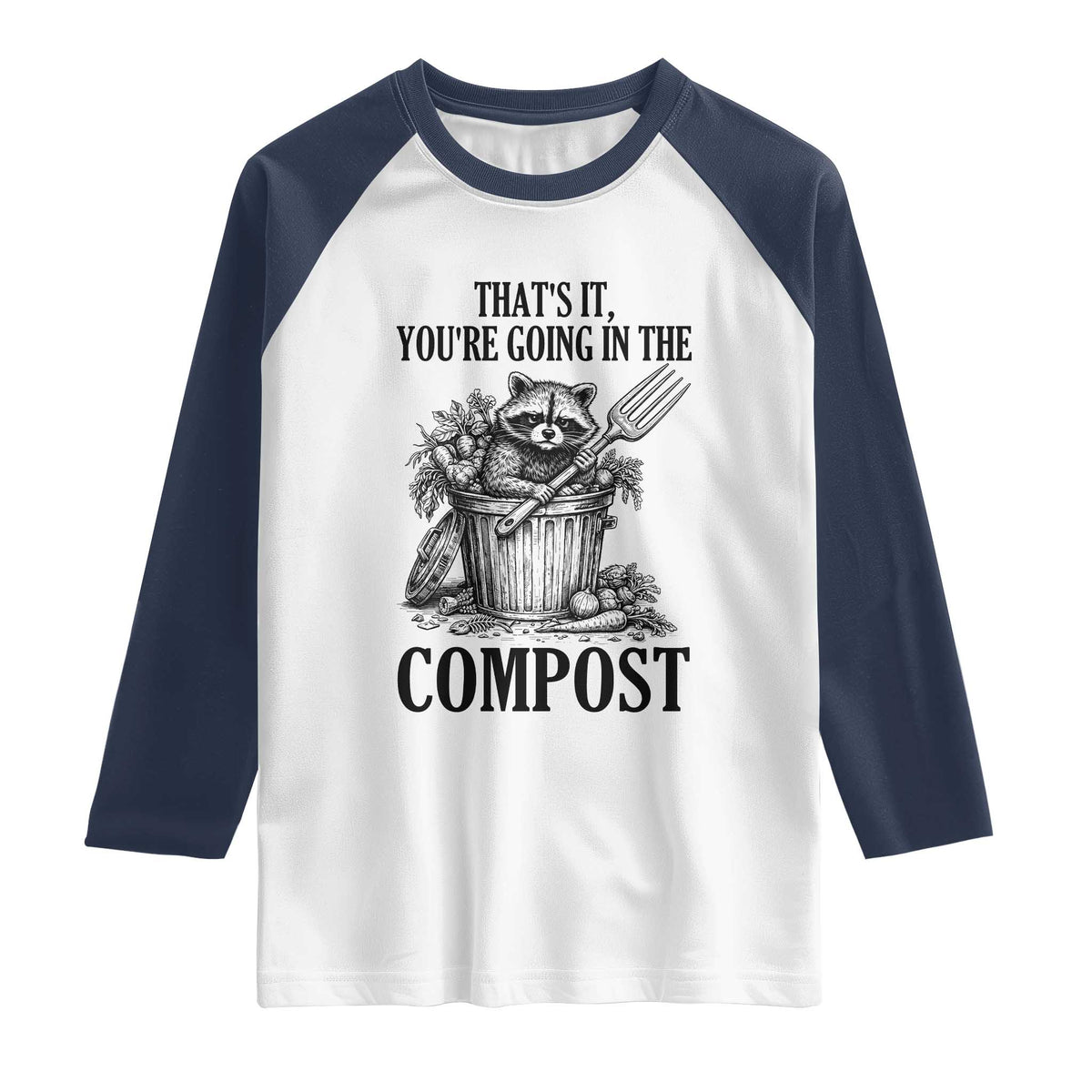 That's It You're Going in the Compost Raglan Shirt Funny Raccoon Gardener Meme