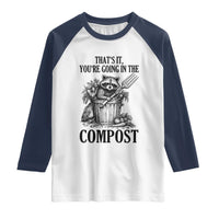 That's It You're Going in the Compost Raglan Shirt Funny Raccoon Gardener Meme