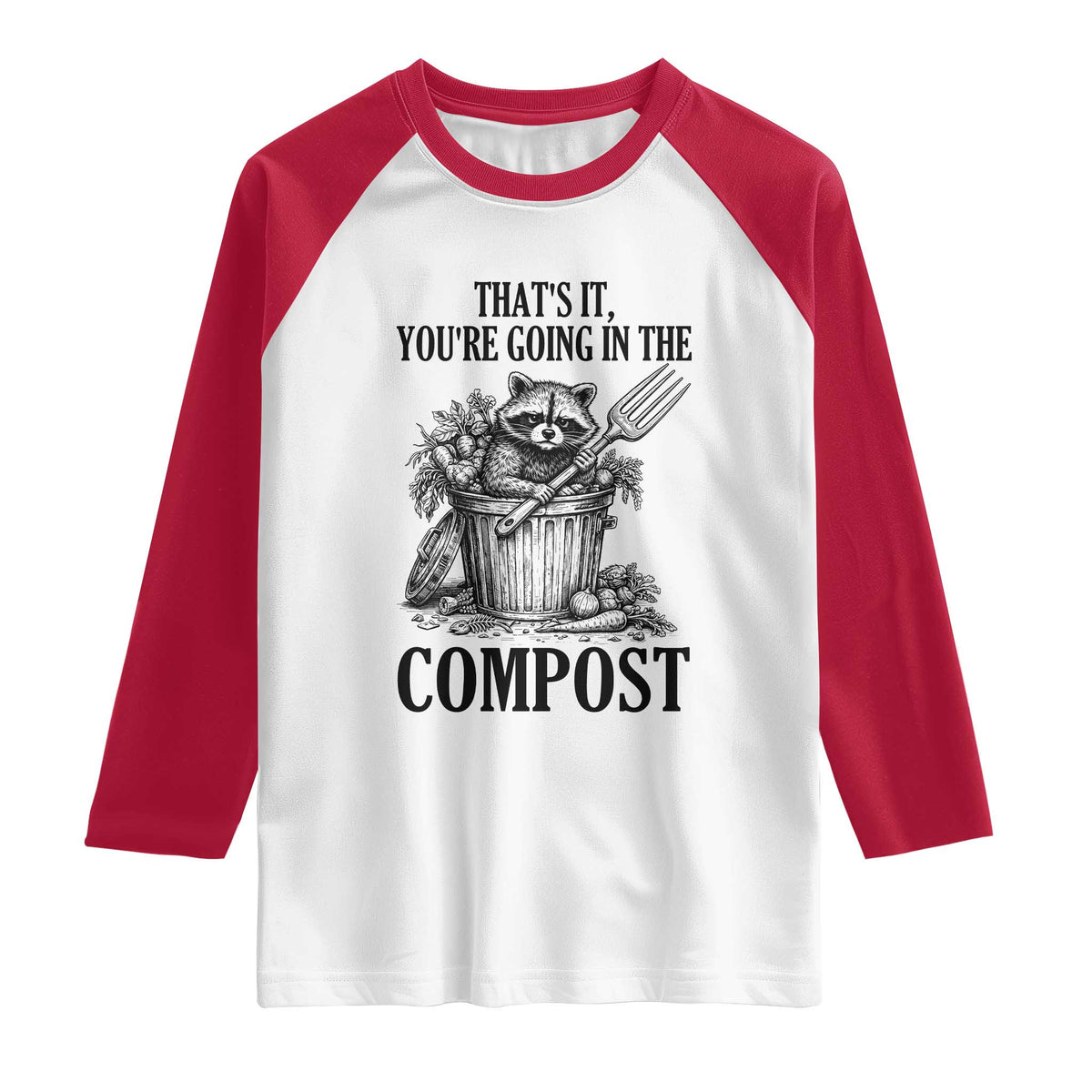 That's It You're Going in the Compost Raglan Shirt Funny Raccoon Gardener Meme