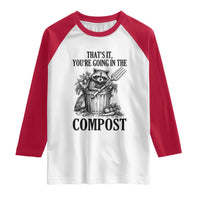 That's It You're Going in the Compost Raglan Shirt Funny Raccoon Gardener Meme