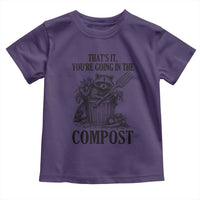 That's It You're Going in the Compost Toddler T Shirt Funny Raccoon Gardener Meme
