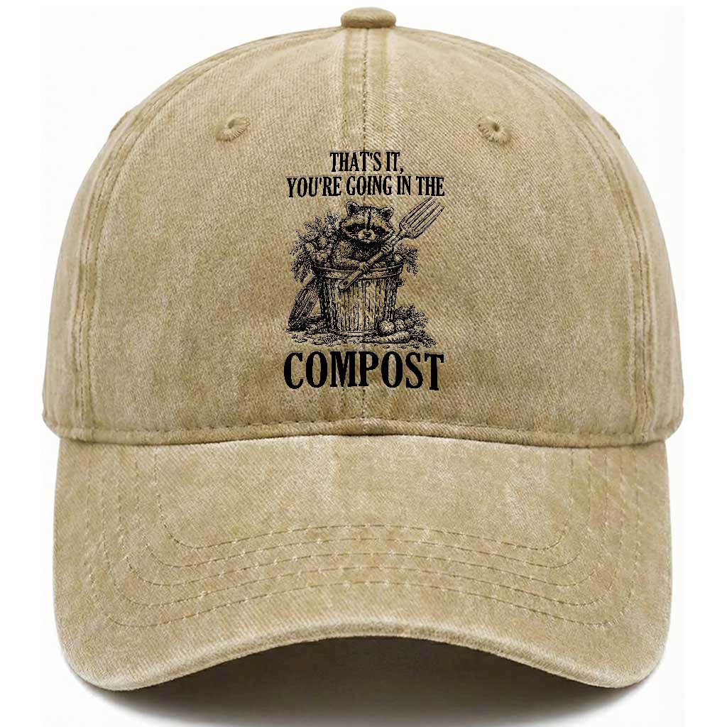 That's It You're Going in the Compost Washed Cotton Baseball Cap Funny Raccoon Gardener Meme