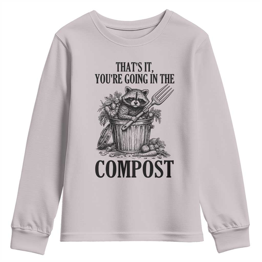That's It You're Going in the Compost Youth Sweatshirt Funny Raccoon Gardener Meme
