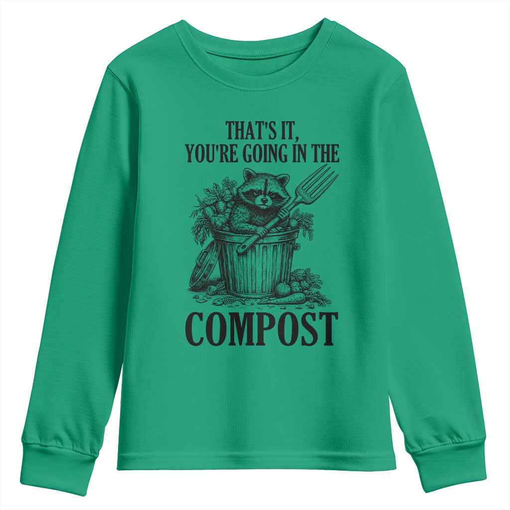 That's It You're Going in the Compost Youth Sweatshirt Funny Raccoon Gardener Meme