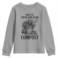 That's It You're Going in the Compost Youth Sweatshirt Funny Raccoon Gardener Meme