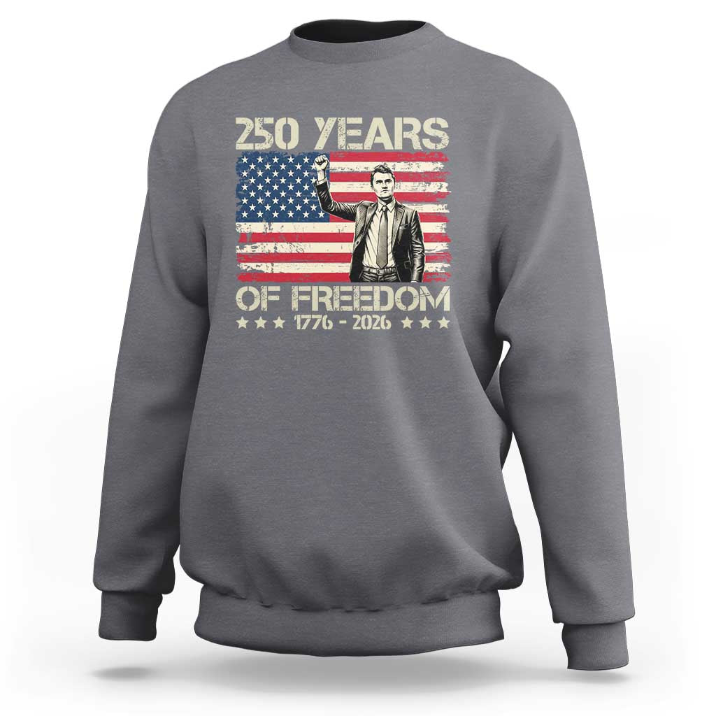 America 250 Years Sweatshirt Charlie Kirk American Flag Freedom